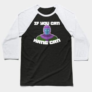 If you can, Kang can! Baseball T-Shirt